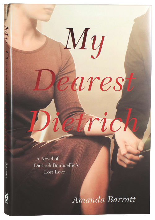 My Dearest Dietrich: A Novel of Dietrich Bonhoeffer's Lost Love