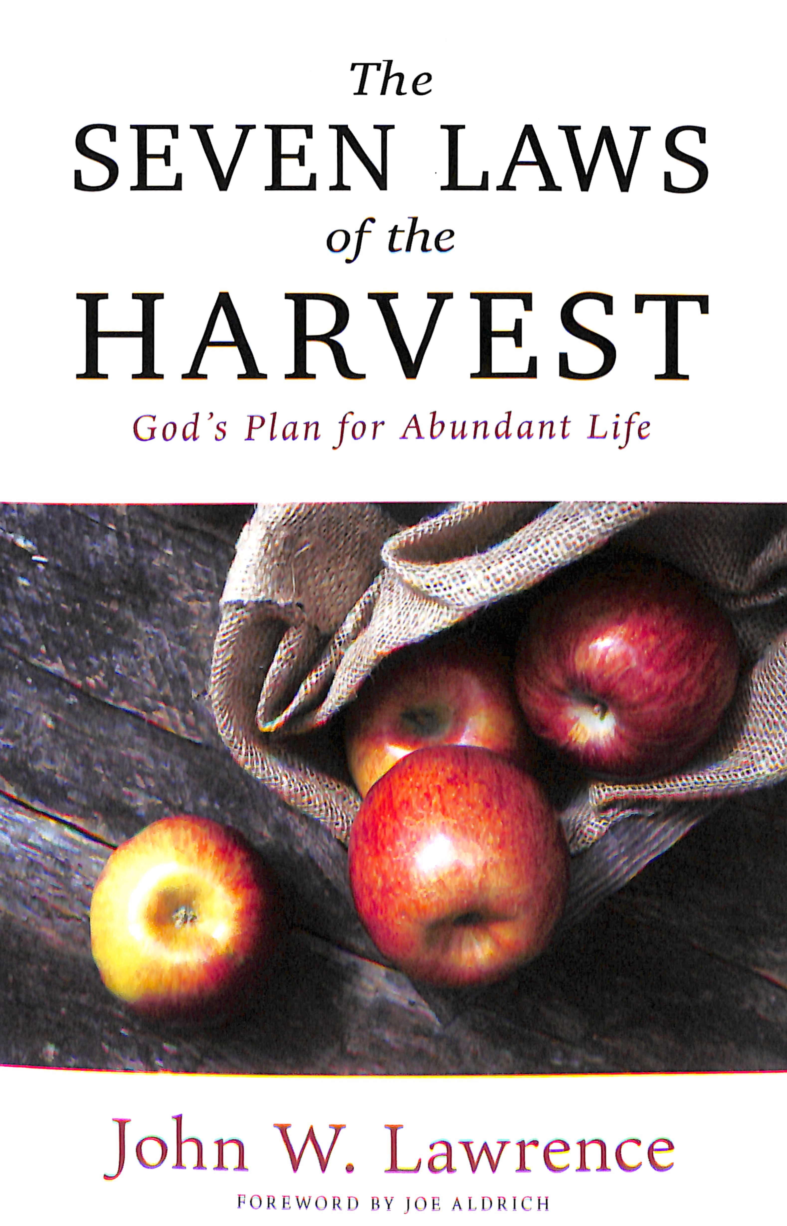 The Seven Laws of the Harvest: God's Proven Plan For Abundant Life