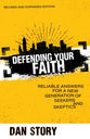 Defending Your Faith: Reliable Answers For a New Generation of Seekers and Skeptics
