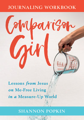 Comparison Girl: Lessons From Jesus to Flip the Script on Your Measure-Up Mindset