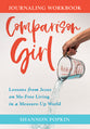Comparison Girl: Lessons From Jesus to Flip the Script on Your Measure-Up Mindset