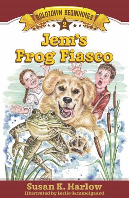 Jem's Frog Fiasco (#02 in Goldtown Beginnings Series)