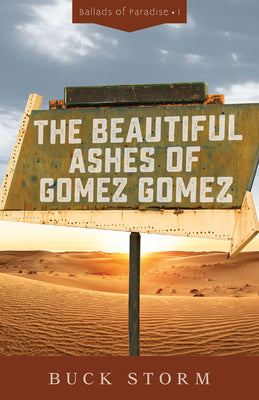 The Beautiful Ashes of Gomez Gomez (Ballads Of Paradise Series)