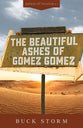 The Beautiful Ashes of Gomez Gomez (Ballads Of Paradise Series)