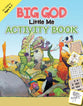 Big God, Little Me Activity Book (Ages 4-7)