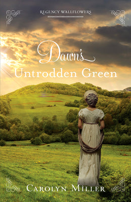 Dawn's Untrodden Green (#03 in Regency Wallflowers Series)