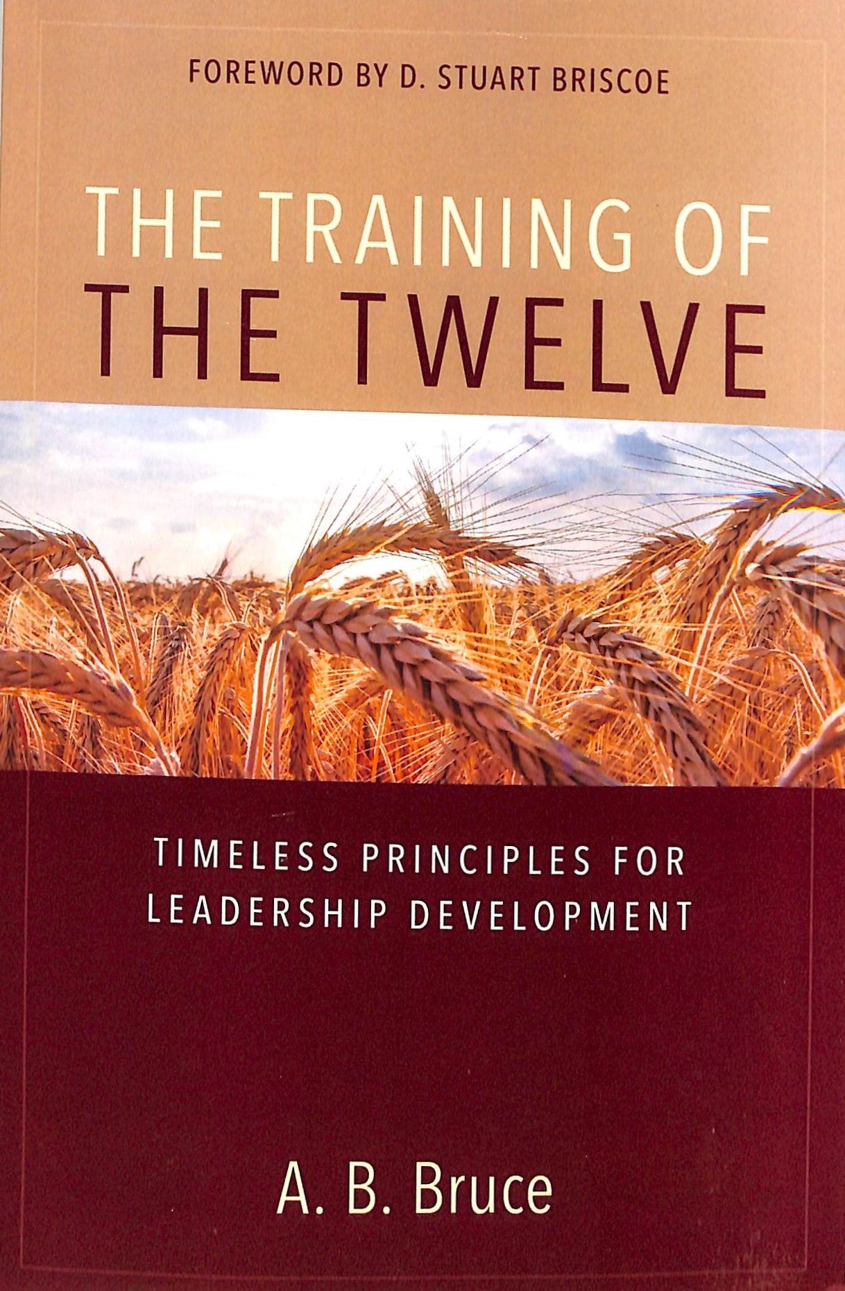 The Training of the Twelve: Timeless Principles For Leadership Development