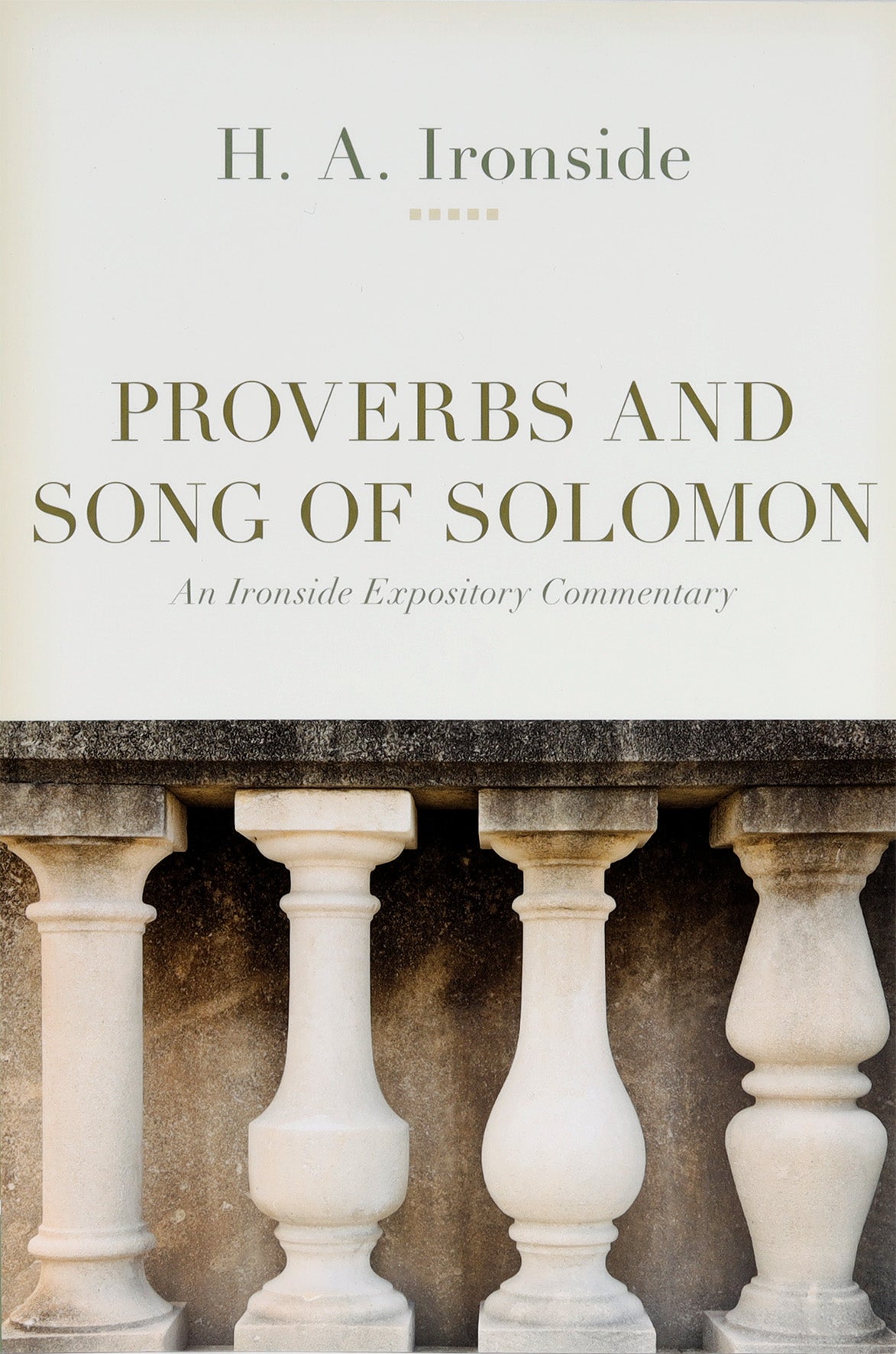 Proverbs and the Song of Solomon (Ironside Expository Commentary Series)
