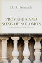 Proverbs and the Song of Solomon (Ironside Expository Commentary Series)