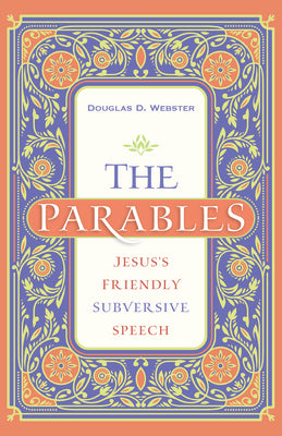 The Parables: Jesus's Friendly Subversive Speech