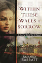 Within These Walls of Sorrow: A Novel of World War II Poland