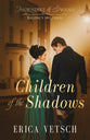 Children of the Shadows (#03 in Thorndike & Swann Regency Mystery Series)