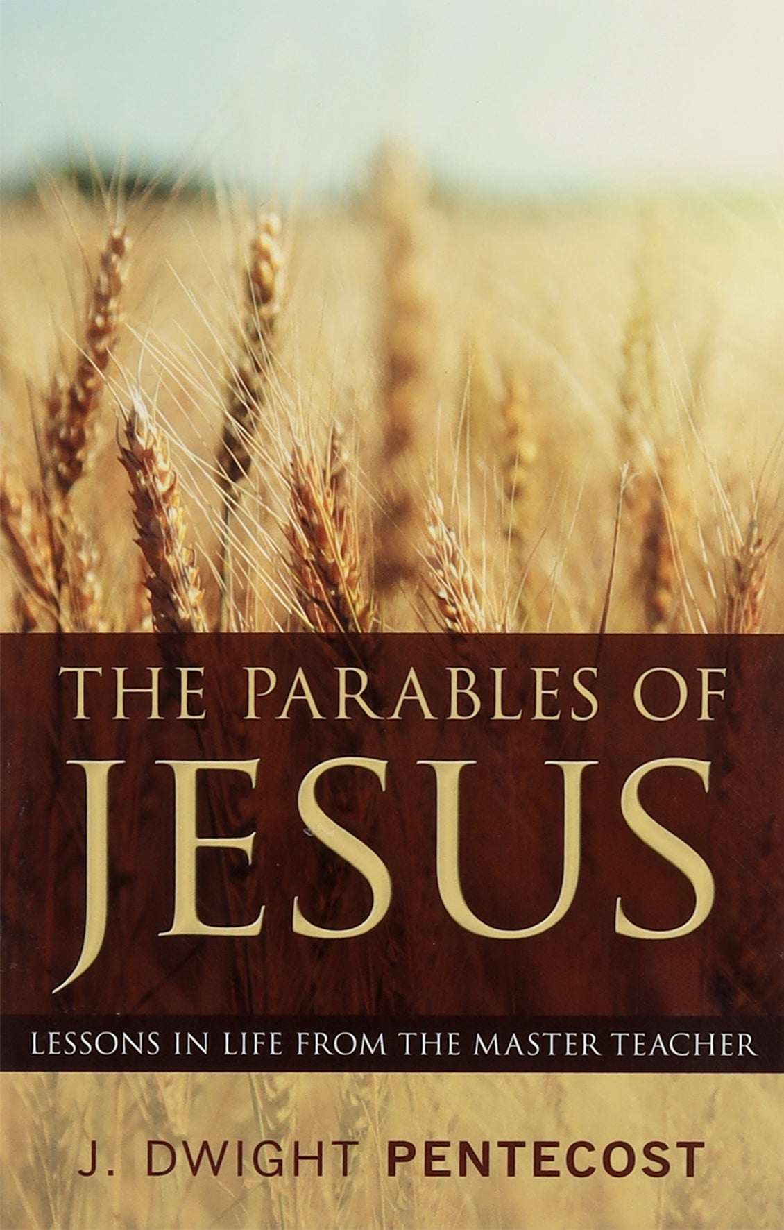 The Parables of Jesus: Lessons in Life From the Master Teacher