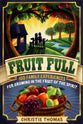 Fruit Full: 100 Family Experiences For Growing in the Fruit of the Spirit