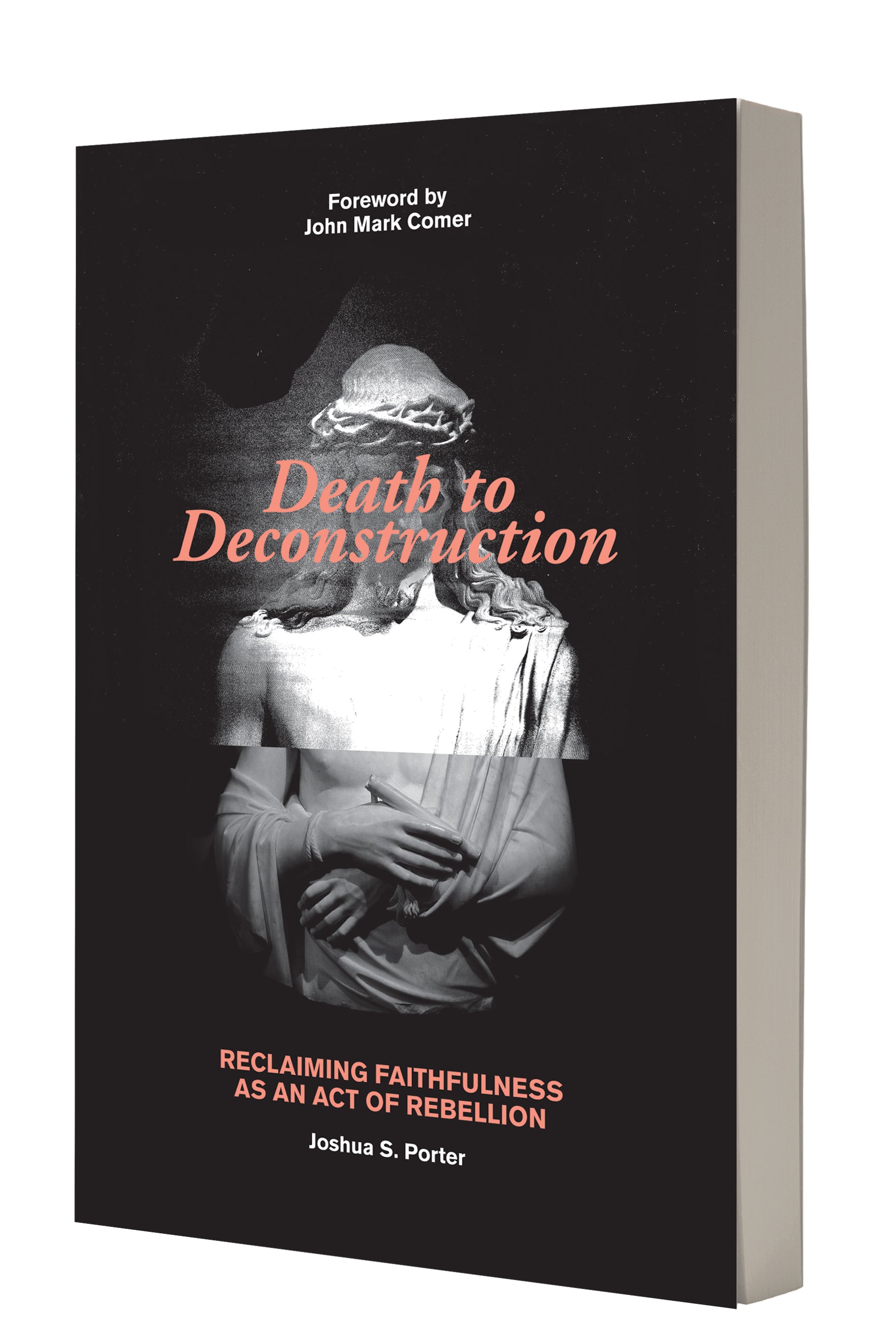 Death to Deconstruction: Reclaiming Faithfulness as An Act of Rebellion