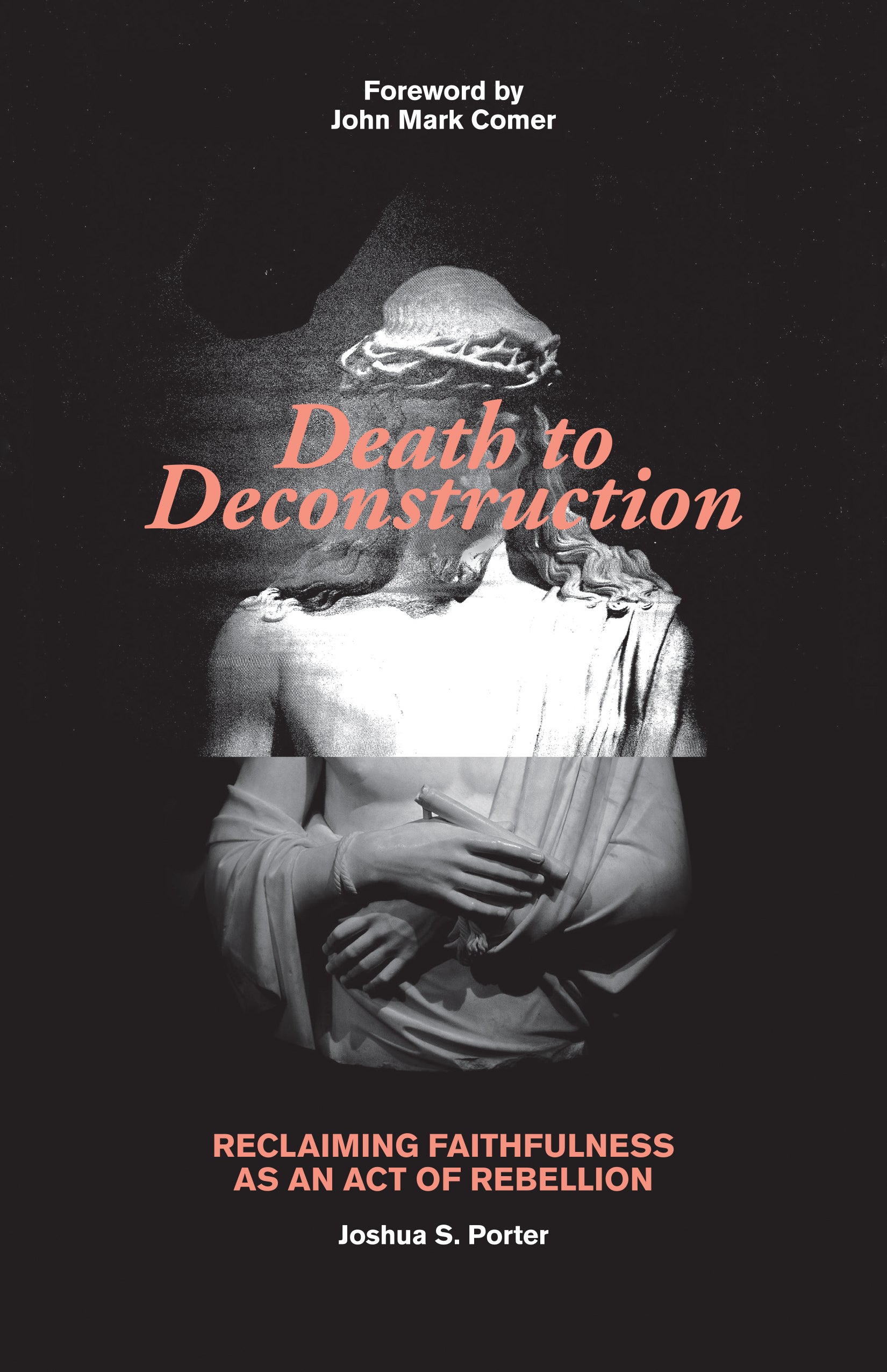 Death to Deconstruction: Reclaiming Faithfulness as An Act of Rebellion