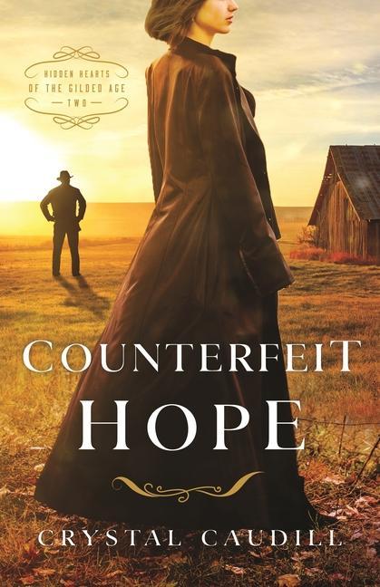 Counterfeit Hope (#02 in Hidden Hearts Of The Gilded Age Series)
