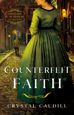 Counterfeit Faith (#03 in Hidden Hearts Of The Gilded Age Series)