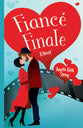 Fiance Finale: A Novel (Love Off Script Series)