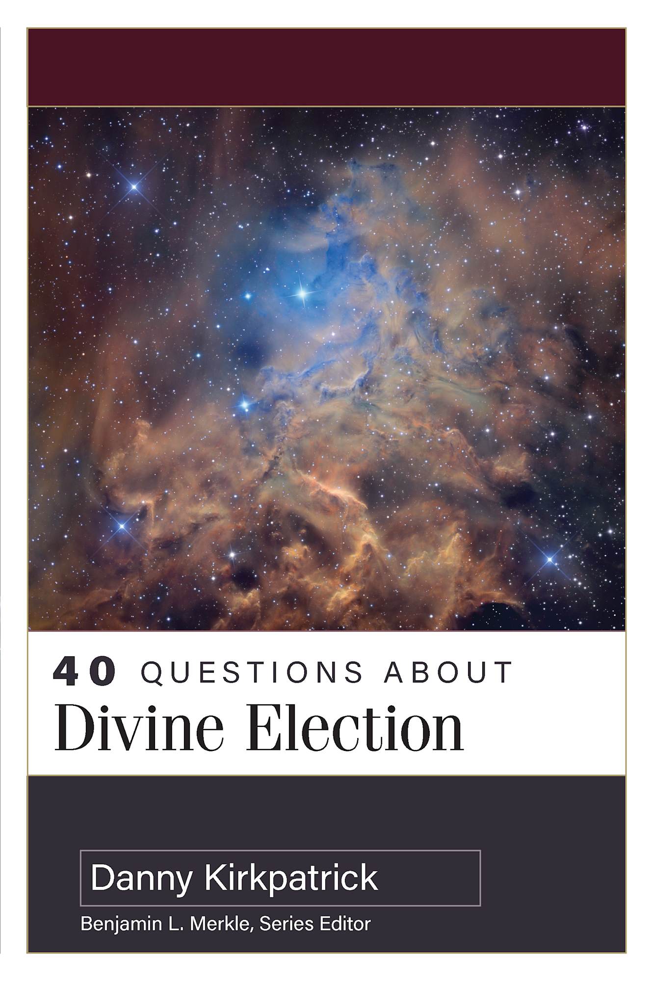 40 Questions About Divine Election (40 Questions Series)