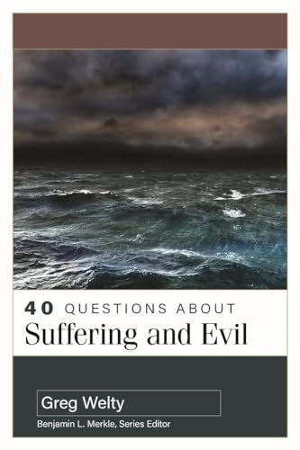 40 Questions about Suffering and Evil (40 Questions Series)