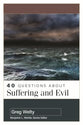 40 Questions about Suffering and Evil (40 Questions Series)