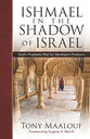 Ishmael in the Shadow of Israel: God's Prophetic Plan for Abraham's Firstborn