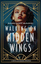 Walking on Hidden Wings: A Novel of the Roaring Twenties