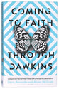 Coming to Faith Through Dawkins: 12 Essays on the Pathway From New Atheism to Christianity
