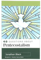 40 Questions about Pentecostalism (40 Questions Series)