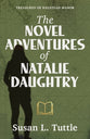 The Novel Adventures of Natalie Daughtry (Treasures of Halstead Manor Series)
