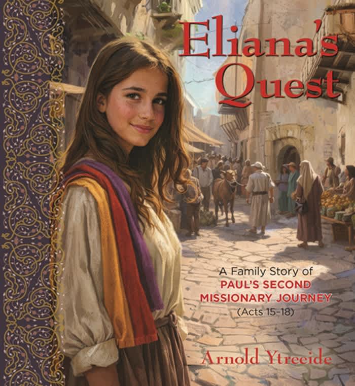 Eliana's Quest: A Family Story of Paul’s Second Missionary Journey (Acts 15–18)