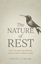The Nature of Rest: What the Bible and Creation Teach Us About Sabbath Living