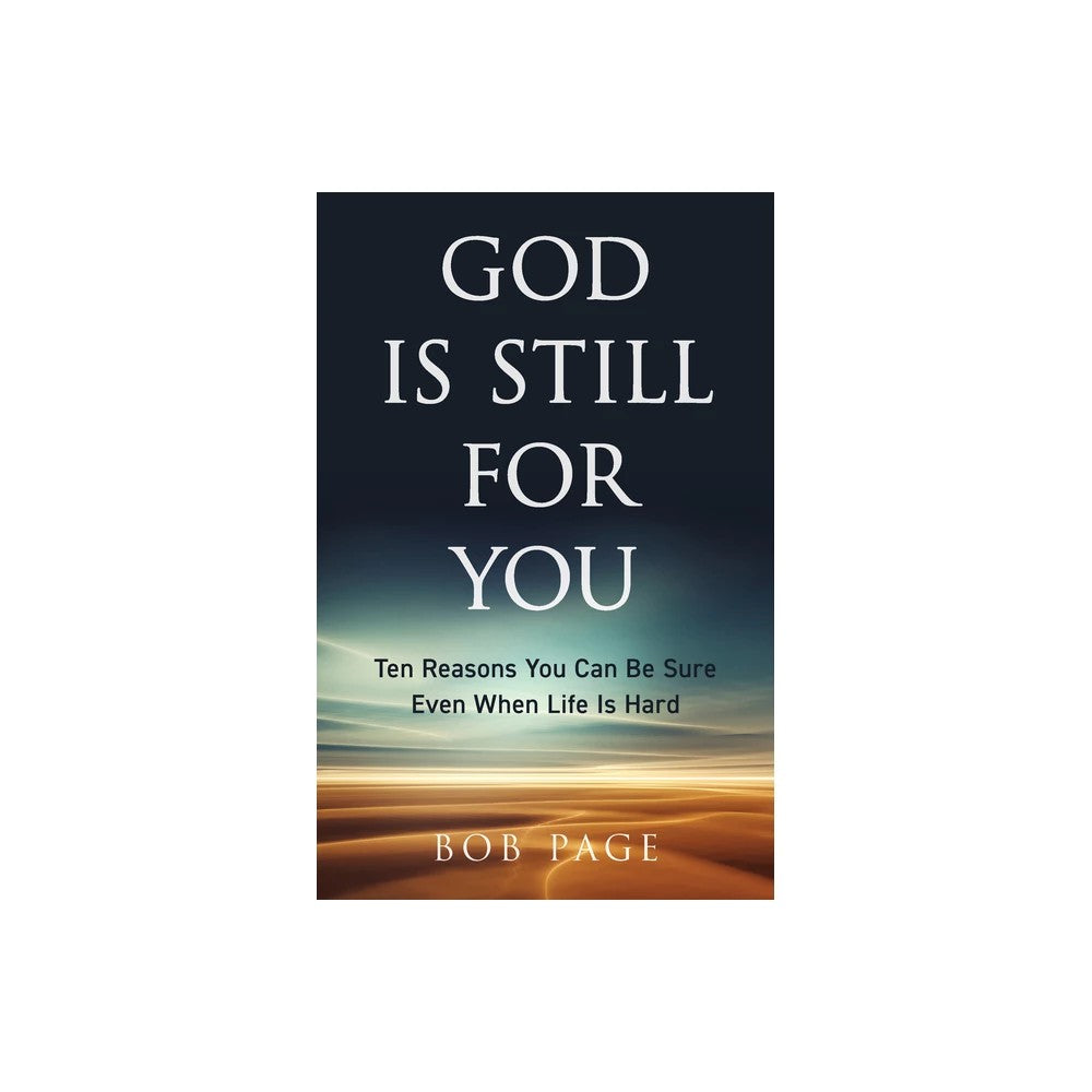 God Is Still for You: Ten Reasons You Can Be Sure Even When Life is Hard