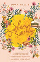 Southern Sunshine: 90 Devotions to Brighten Your Day and Bless Your Heart