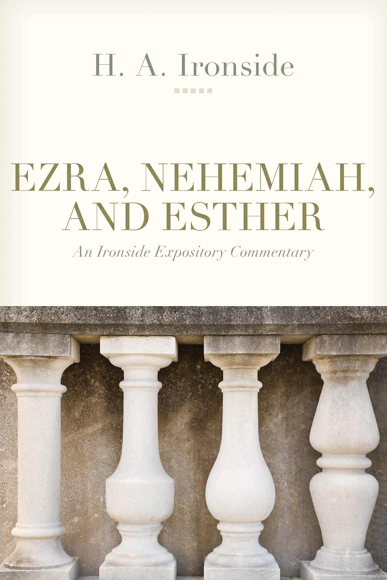 Ezra, Nehemiah, and Esther (Ironside Expository Commentary Series)
