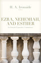 Ezra, Nehemiah, and Esther (Ironside Expository Commentary Series)