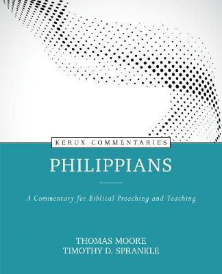 Philippians - a Commentary For Biblical Preaching and Teaching (Kerux Commentary Series)