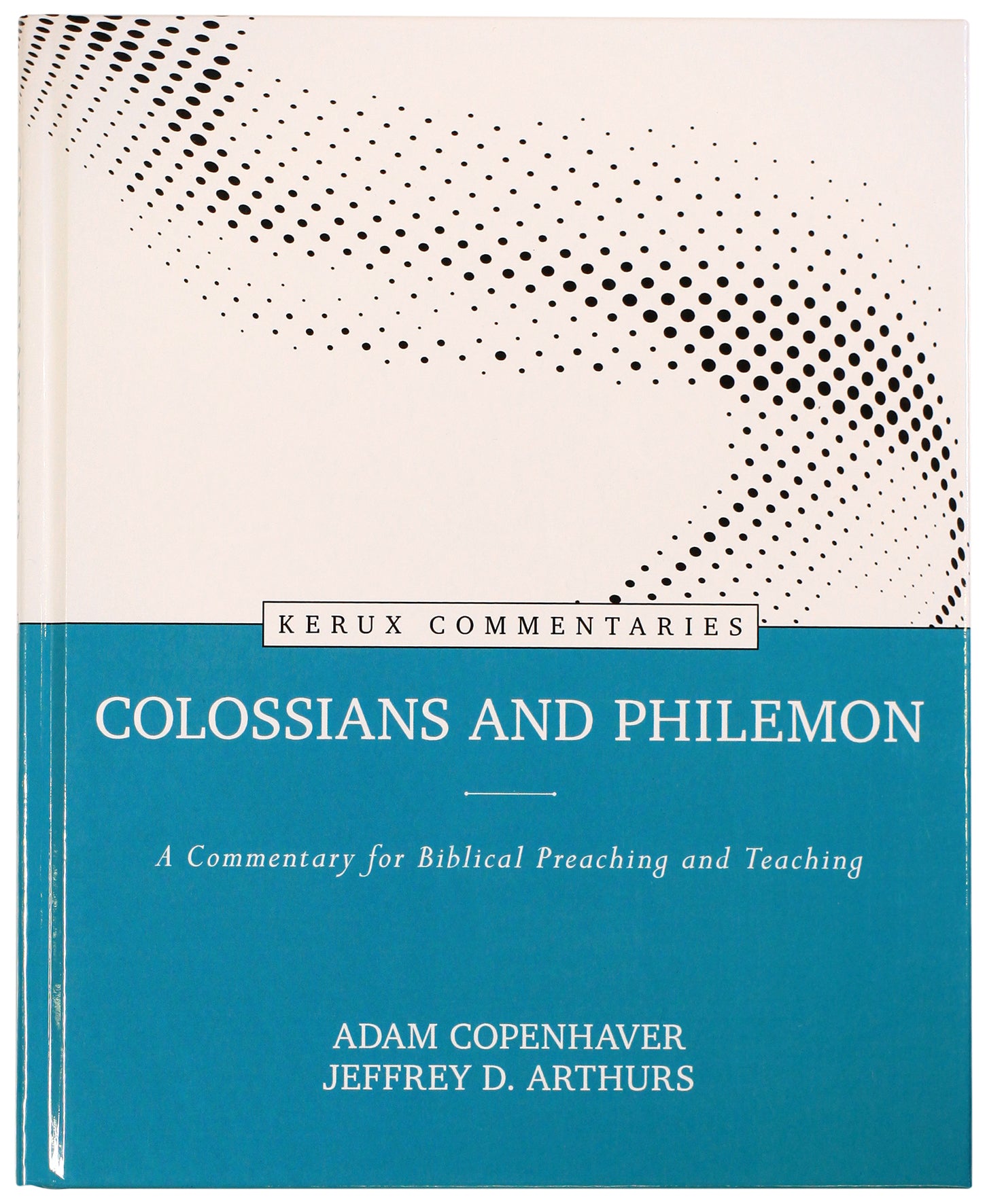 Colossians and Philemon: A Commentary For Biblical Preaching and Teaching (Kerux Commentary Series)
