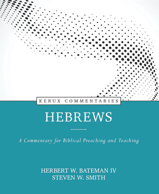 Hebrews - a Commentary For Biblical Preaching and Teaching (Kerux Commentary Series)