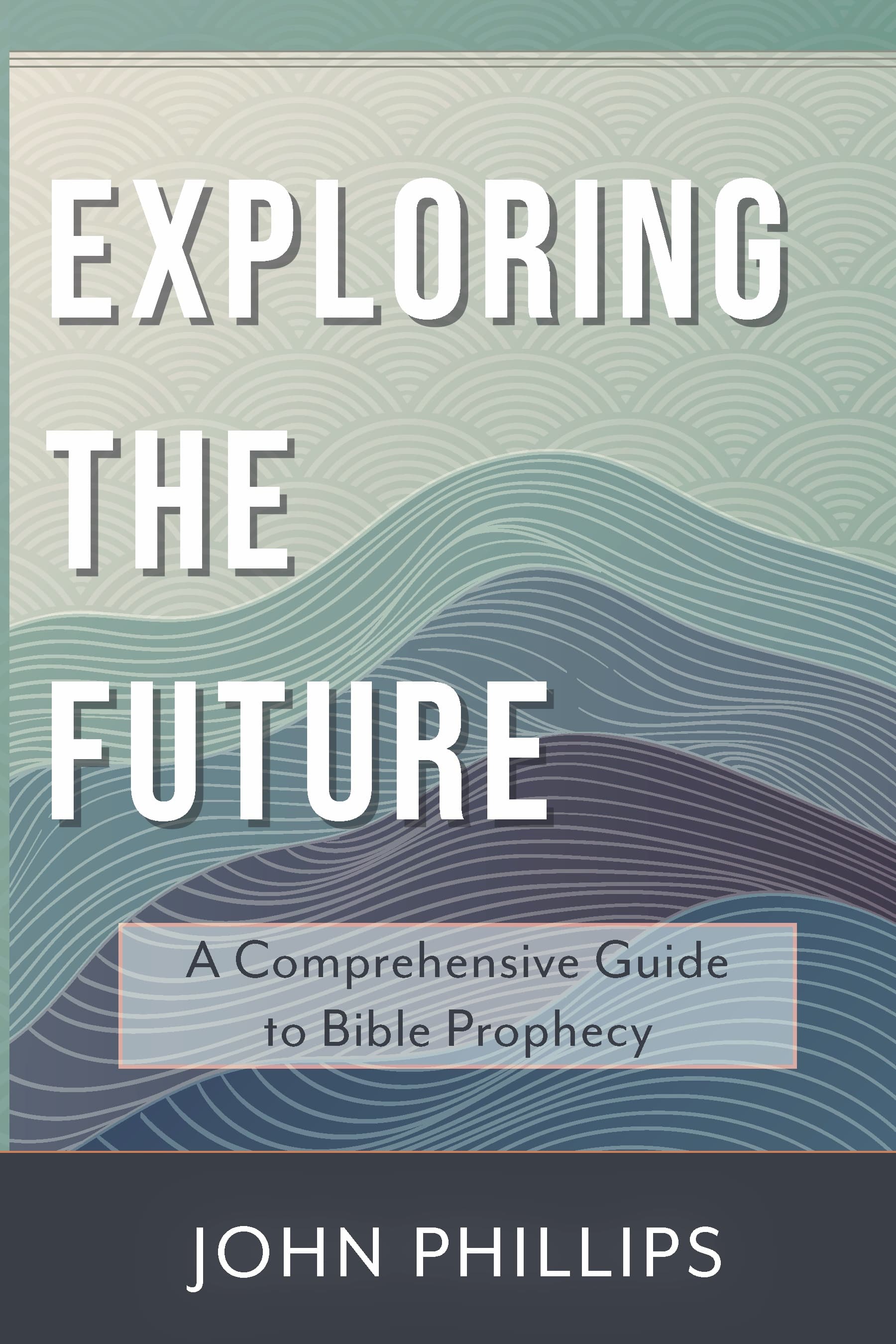 Exploring the Future (John Phillips Commentary Series)
