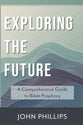 Exploring the Future (John Phillips Commentary Series)