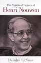 The Spiritual Legacy of Henri Nouwen