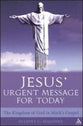 Jesus' Urgent Message For Today: The Kingdom of God in Mark's Gospel
