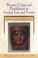 Women, Crime and Punishment in Ancient Law and Society #01: The Ancient Near East