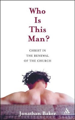 Who is This Man? Christ in the Renewal of the Church