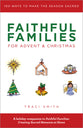 Faithful Families For Advent and Christmas: 100 Ways to Make the Season Sacred