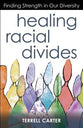 Healing Racial Divides: Finding Strength in Our Diversity