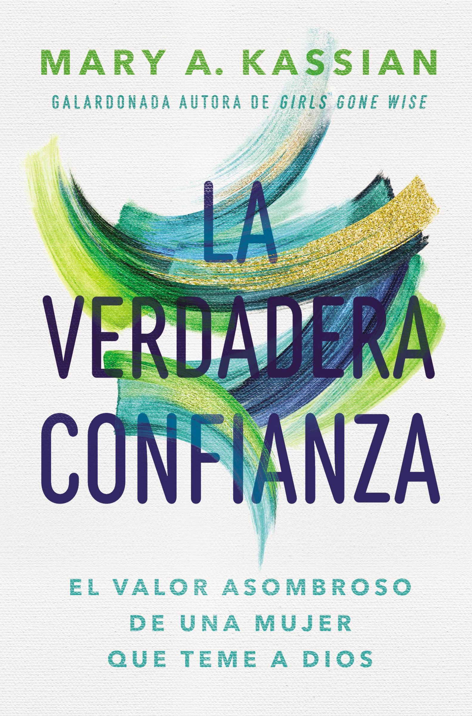 Verdadera Confianza, La: El Valor Asombroso De Una Mujer Que Teme a Dios (Spanish)