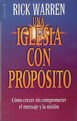 Una Iglesia Con Proposito (Purpose Driven Church) (The Purpose Driven Church Series) (Spanish)